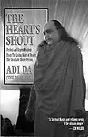 The Heart's Shout: Perfect And Urgent Wisdom From The Living Heart Of Reality, The Incarnate Divine Person by Adi Da
