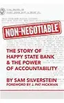 Non-Negotiable: The Story of Happy State Bank & The Power of Accountability by Sam Silverstein