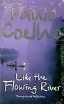Like the Flowing River: Thoughts and Reflections - Paulo Coelho,Margaret Jull Costa