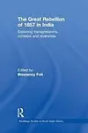 The Great Rebellion of 1857 in India: Exploring Transgressions, Contests and Diversities Paperback