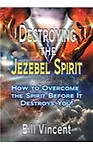 Destroying the Jezebel Spirit: How to Overcome the Spirit Before It Destroys You! Hardcover