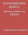 ECONOMETRIA BASICA. Ejercicios resueltos con STATA (Spanish Edition) by Mar&iacute;a P&eacute;rez Marqu&eacute;s