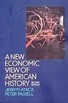 A New Economic View Of American History: From Colonial Times To 1940 (Second Edition) by Jeremy Atack,Peter Passell