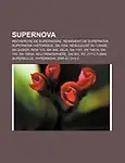 Supernova: Recherche de Supernovae, Remanent de Supernova, Supernova Historique, Sn 1054, Nebuleuse Du Crabe, Sn 2006gy, Rcw 103, by Source: Wikipedia