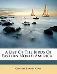 A List of the Birds of Eastern North America... by Charles Barney Cory