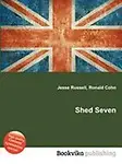 Shed Seven by Jesse Russell,Ronald Cohn