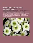 Karnataka Geography Introduction: Bangalore Division Geography Stubs, Belgaum Division Geography Stubs, Gulbarga Division Geography Stubs by Source Wikipedia