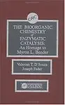 The Biorganic Chemistry Of Enzymatic Catalysis: An Homage To Myron L. Bender by Joseph Feder,Valerian T. D'souza