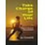 Take Charge Of Your Life