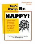 Don't Worry, Be Nappy! : How to Grow Dreadlocks in America and Still Get Everything You Want