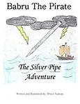 Babru the Pirate: The Silver Pipe Adventure (Volume 1) by Bruce Nadeau