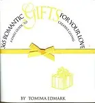 365 Romantic Gifts For Your Love: A Daily Guide To Creative Giving by Tomima L. Edmark
