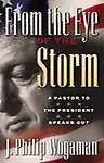 From the Eye of the Storm: A Pastor to the President Speaks Out