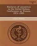 Rhetorics of Connection in the United Nations Conferences on Women, 1975--1995.