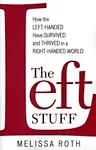 The Left Stuff: How the Left-handed Have Survived and Thrived in a Right-handed World Paperback