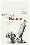 Wrestling With Nature: From Omens To Science by Michael H. Shank,Peter Harrison,Ronald L. Numbers