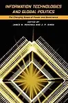 Information Technologies and Global Politics: The Changing Scope of Power and Governance Paperback