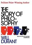 The Story of Philosophy: The Lives and Opinions of the Greater Philosophers - Will Durant,Grover Gardner