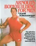 Arnold's Bodybuilding For Men by Arnold Schwarzenegger