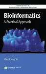 Bioinformatics: A Practical Approach by Shui Qing Ye