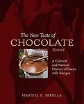 The New Taste Of Chocolate Revised by Maricel E Presilla