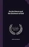 On the Nature and the Existence of God by Annie Wood Besant