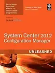 System Center Configuration Manager (Sccm) 2012 Unleashed by Byron Holt,Jannes Alink,Jason Sandys,Kerrie Meyler,Marcus Oh