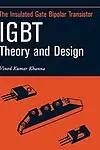 Insulated Gate Bipolar Transistor Igbt Theory And Design (Ieee Press Series On Microelectronic Systems) by Vinod Kumar Khanna