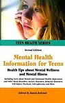 Mental Health Information for Teens: Health Tips about Mental Wellness and Mental Illness by Karen Bellenir,Karen Bellenir(Editor)