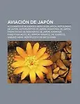Aviaci N de Jap N: Accidentes E Incidentes a Reos En Jap N, Aerol Neas de Jap N, Aeropuertos de Jap N, Aviadores de Jap N by Fuente Wikipedia