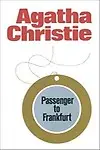 Passenger To Frankfurt: An Extravaganza by Agatha Christie