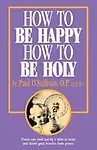 How to Be Happy How to Be Holy