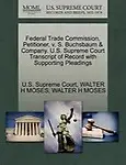 Federal Trade Commission, Petitioner, v. S. Buchsbaum & Company. U.S. Supreme Court Transcript of Record with Supporting Pleadings by U.S. Supreme Court,WALTER H MOSES