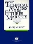 Study Guide for Technical Analysis of the Future's Markets: A Self Training Manual - John J. Murphy