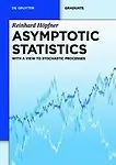 Asymptotic Statistics: With a View to Stochastic Processes (de Gruyter Textbook) by Reinhard H. Pfner