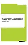 Der Zusammenhang zwischen sozialem Status und Sprach- und Sprechst&ouml;rungen im Kindesalter (German Edition)