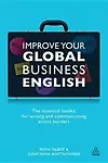 Improve Your Global Business English: The Essential Toolkit for Writing and Communicating Across Borders by Fiona Talbot,Sudakshina Bhattacharjee