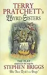 Wyrd Sisters: The Play (Discworld Series) by Terry Pratchett