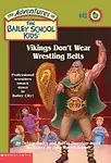 Bsk# 43: Vikings Don't Wear Wrestling Belts (The Adventures Of The Bailey School Kids)