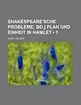 Shakespeare'sche Probleme (1); Bd.] Plan Und Einheit in Hamlet by Adolf Gelber