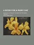 A Book for a Rainy Day; Or, Recollections of the Events of the Years 1766-1833 by John Thomas Smith