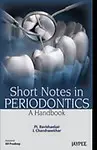 Short Notes In Periodontics A Handbook by Pl Ravishankar,L Chandrasekhar