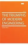 The Triumphs of Modern Engineering