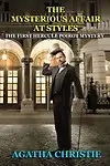 The Mysterious Affair at Styles: The First Hercule Poirot Mystery (Volume 1) by Agatha Christie
