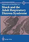 Shock and the Adult Respiratory Distress Syndrome (Current Concepts in Critical Care) by Wolfgang J. Kox,David J. Bihari,Iain Ledingham