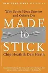 Made to Stick: Why Some Ideas Survive and Others Die - Chip Heath,Dan Heath