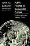Public Finance in Democratic Process: Fiscal Institutions and Individual Choice Paperback