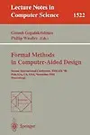 Formal Methods In Computer-Aided Design: Second International Conference, Fmcad '98, Palo Alto, Ca, Usa, November 4-6, 1998, Pro by Fmcad '98,Ganesh Gopalakrishnan,Phillip J. Windley