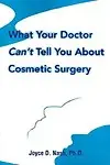 What Your Doctor Can't Tell You About Cosmetic Surgery Paperback