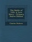 The Battle of Life: A Love Story - Primary Source Edition by Charles Dickens